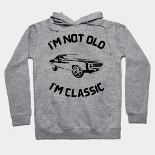 I m not old I m classic Hoodie